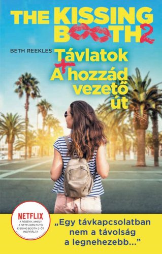 THE KISSING BOOTH 2. - TÁVLATOK, A HOZZÁD VEZETŐ ÚT