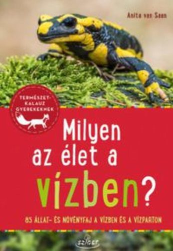 MILYEN AZ ÉLET A VÍZBEN? - TERMÉSZETKALAUZ GYEREKEKNEK