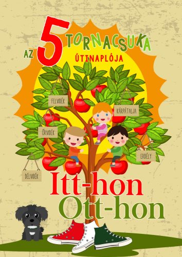 AZ 5 TORNACSUKA ÚTINAPLÓJA - ITT-HON, OTT-HON