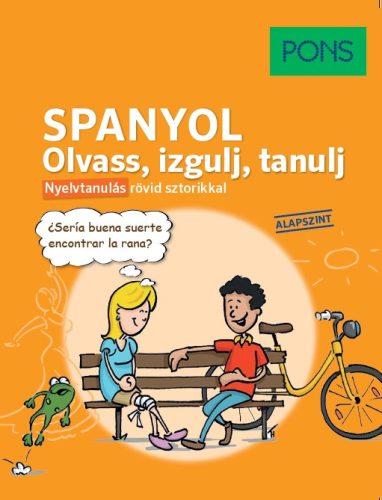 PONS SPANYOL OLVASS, IZGULJ, TANULJ - NYELVTANULÁS RÖVID SZTORIKKAL(ALAPSZINT)