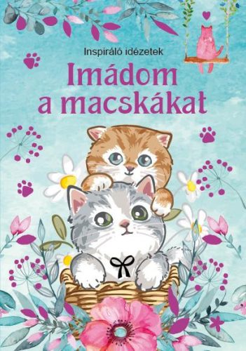 IMÁDOM A MACSKÁKAT - INSPIRÁLÓ IDÉZETEK