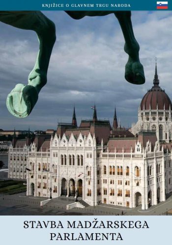 STAVBA MADZARSKEGA PARLAMENTA - A MAGYAR ORSZÁGHÁZ (SZLOVÉN NYELVEN)