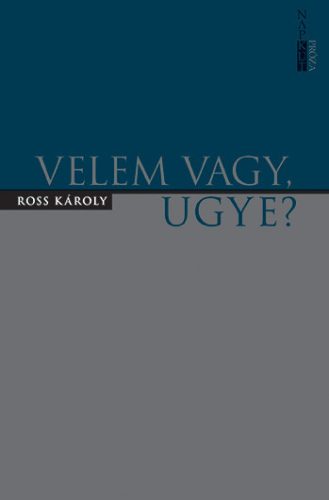 VELEM VAGY, UGYE?