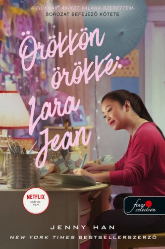 ÖRÖKKÖN ÖRÖKKÉ: LARA JEAN - A FIÚKNAK, AKIKET VALAHA SZERETTEM 3.  (NETFLIX)