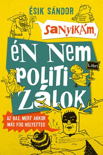 SANYIKÁM, ÉN NEM POLITIZÁLOK