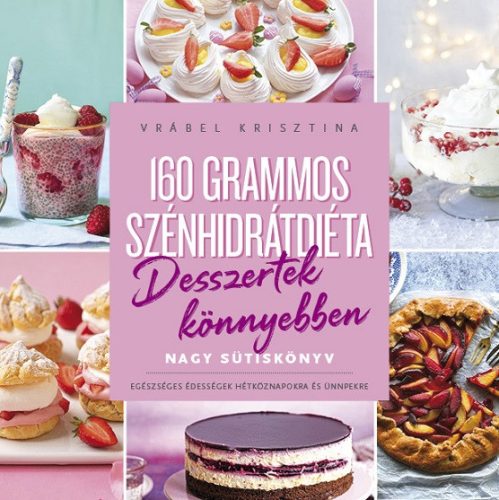 160 GRAMMOS SZÉNHIDRÁTDIÉTA - DESSZERTEK KÖNYEBBEN