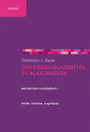 DIFFERENCIÁLSZÁMÍTÁS ÉS ALKALMAZÁSA - MATEMATIKAI OLVASÓKÖNYV I. - FŰZÖTT