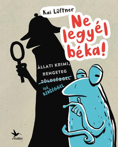 NE LEGYÉL BÉKA!