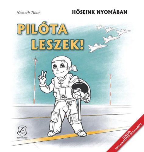 PILÓTA LESZEK! - HŐSEINK NYOMÁBAN (SZÍNEZŐ)