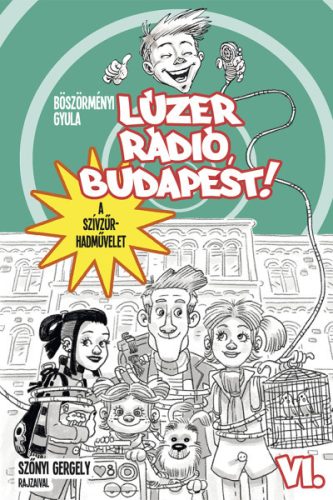 LÚZER RÁDIÓ, BUDAPEST VI. -  A SZÍVZŰR-HADMŰVELET