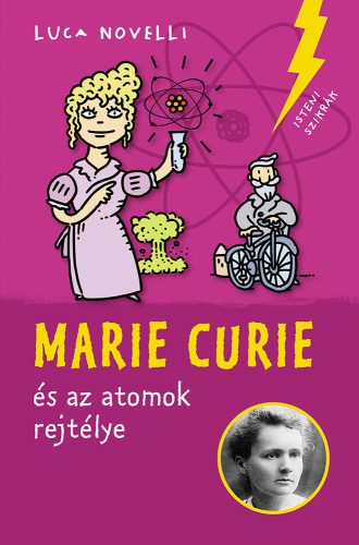 MARIE CURIE ÉS AZ ATOMOK REJTÉLYE