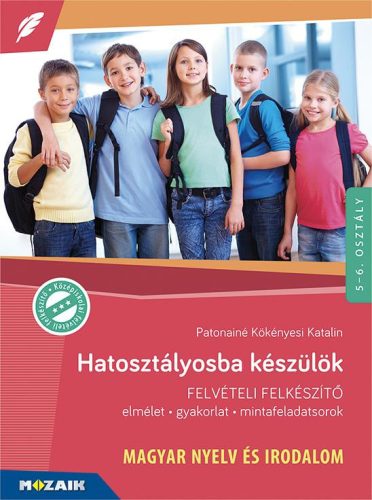 HATOSZTÁLYOSBA KÉSZÜLÖK - MAGYAR NYELV ÉS IRODALOM - FELVÉTELI FELKÉSZÍTŐ