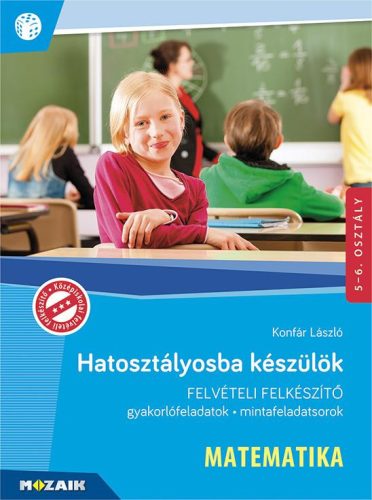 HATOSZTÁLYOSBA KÉSZÜLÖK - MATEMATIKA - FELVÉTELI FELKÉSZÍTŐ