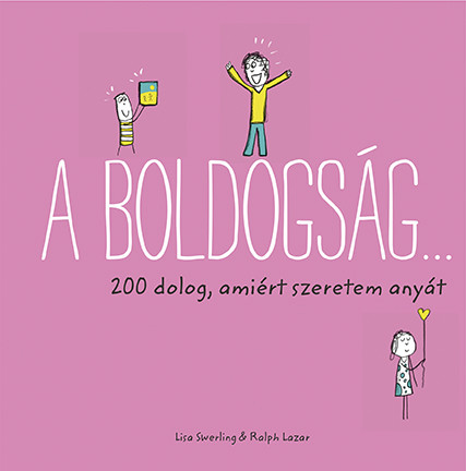 A BOLDOGSÁG 200 DOLOG, AMIÉRT SZERETEM ANYÁT