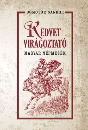 KEDVET VIRÁGOZTATÓ MAGYAR NÉPMESÉK