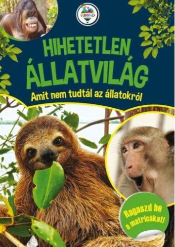 HIHETETLEN ÁLLATVILÁG - AMIT NEM TUDTÁL AZ ÁLLATOKRÓL