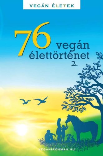 76 VEGÁN ÉLETTÖRTÉNET 2. - VEGÁN ÉTELEK