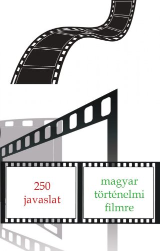 250 JAVASLAT MAGYAR TÖRTÉNELMI FILMRE