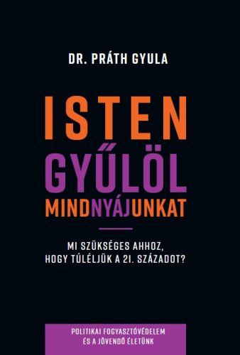 ISTEN GYÜLÖL MINDNYÁJUNKAT - HOGYAN ÉLJÜK TÚL A 21. SZÁZADOT?