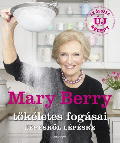 MARY BERRY TÖKÉLETES FOGÁSAI LÉPÉSRŐL LÉPÉSRE