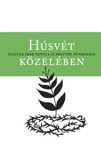 HÚSVÉT KÖZELÉBEN