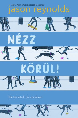 NÉZZ KÖRÜL! - TÖRTÉNETEK TÍZ UTCÁBAN