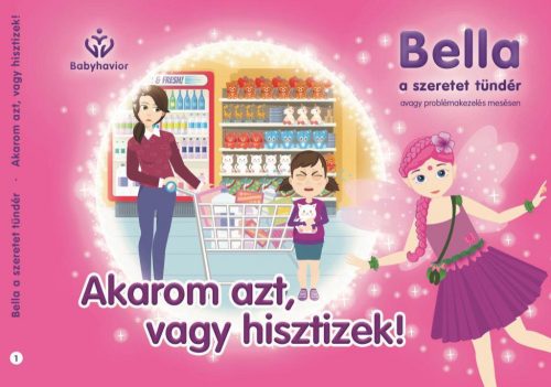 AKAROM AZT, VAGY HISZTIZEK! - BELLA, A SZERETET TÜNDÉR 1.