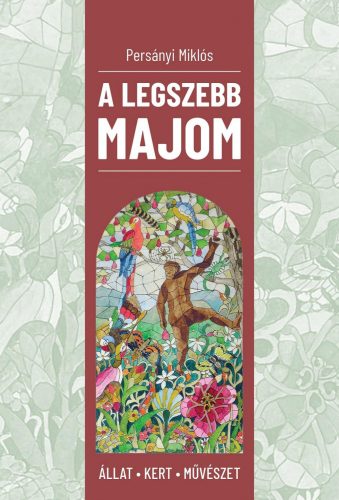 A LEGSZEBB MAJOM - ÁLLAT, KERT, MŰVÉSZET