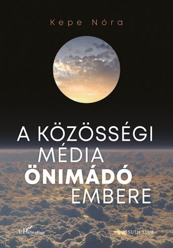 A KÖZÖSSÉGI MÉDIA ÖNIMÁDÓ EMBERE