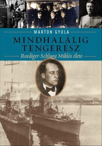 MINDHALÁLIG TENGERÉSZ - ROEDIGER-SCHLUGA MIKLÓS ÉLETE