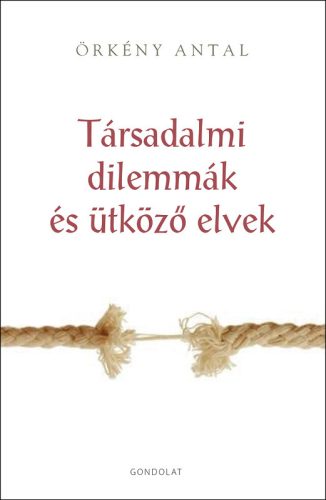 TÁRSADALMI DILEMMÁK ÉS ÜTKÖZŐ ELVEK