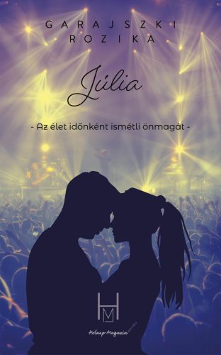 JÚLIA - AZ ÉLET IDŐNKÉNT ISMÉTLI ÖNMAGÁT -