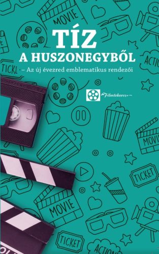 TÍZ A HUSZONEGYBŐL - AZ ÚJ ÉVEZRED EMBLEMATIKUS RENDEZŐI