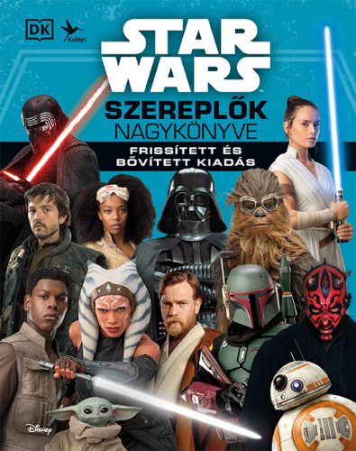 STAR WARS - SZEREPLŐK NAGYKÖNYVE - FRISSÍTETT, BŐVÍTETT KIADÁS