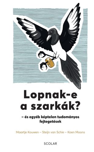 LOPNAK-E A SZARKÁK? - ÉS EGYÉB KÉPTELEN TUDOMÁNYOS FEJTEGETÉSEK