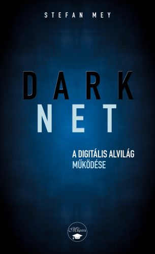 DARKNET - A DIGITÁLIS ALVILÁG MŰKÖDÉSE