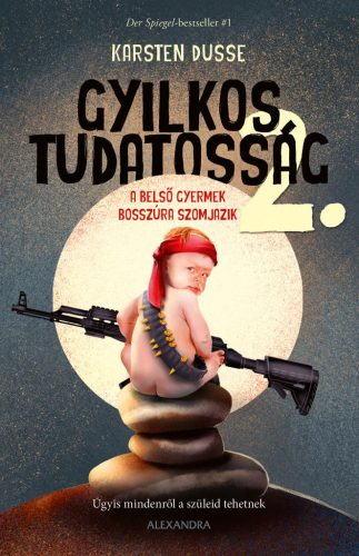 GYILKOS TUDATOSSÁG 2. - A BELSŐ GYERMEK BOSSZÚRA SZOMJAZIK