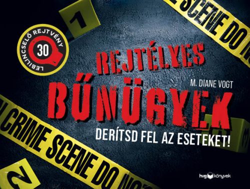 REJTÉLYES BŰNÜGYEK - DERÍTSD FEL AZ ESETEKET!