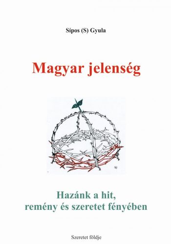 MAGYAR JELENSÉG - HAZÁNK A HIT, REMÉNY ÉS SZERETET FÉNYÉBEN