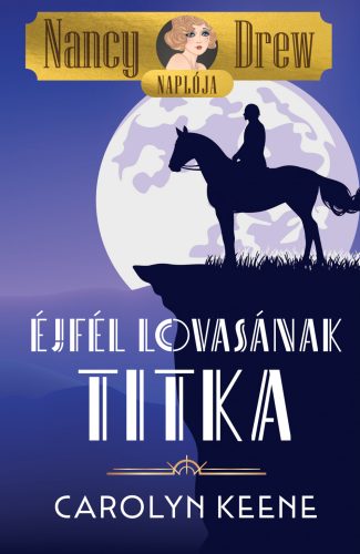 ÉJFÉL LOVASÁNAK TITKA - NANCY DREW NAPLÓJA 3.