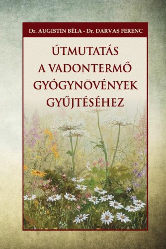 ÚTMUTATÁS A VADONTERMŐ GYÓGYNÖVÉNYEK GYŰJTÉSÉHEZ