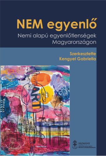 NEM EGYENLŐ - NEMI ALAPÚ EGYENLŐTLENSÉGEK MAGYARORSZÁGON