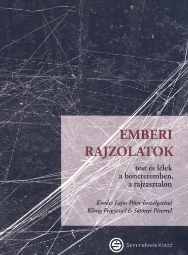 EMBERI RAJZOLATOK - TEST ÉS LÉLEK A BONCTEREMBEN, A RAJZASZTALON