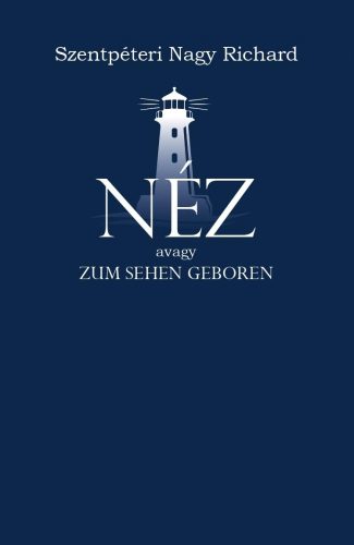 NÉZ - AVAGY ZUM SEHEN GEBOREN