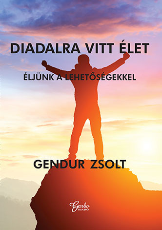 DIADALRA VITT ÉLET - ÉLJÜNK A LEHETŐSÉGEKKEL