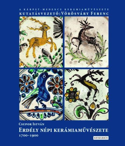 ERDÉLY NÉPI KERÁMIA MŰVÉSZETE 1700-1900