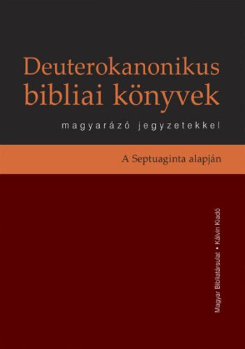 DEUTEROKANONIKUS BIBLIAI KÖNYVEK MAGYARÁZÓ JEGYZETEKKEL