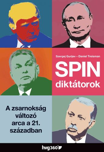 SPINDIKTÁTOROK - A ZSARNOKSÁG VÁLTOZÓ ARCA A 21. SZÁZADBAN