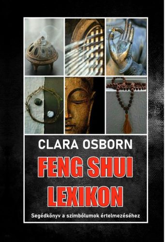 FENG SHUI LEXIKON - SEGÉDKÖNYV A SZIMBÓLUMOK ÉRTELMEZÉSÉHEZ