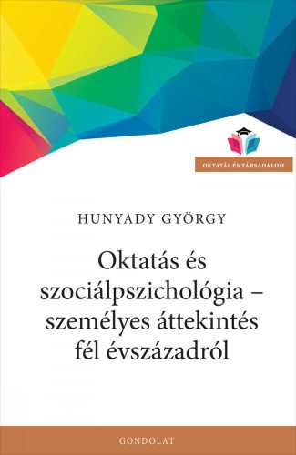 OKTATÁS ÉS SZOCIÁLPSZICHOLÓGIA - SZEMÉLYES ÁTTEKINTÉS FÉL ÉVSZÁZADRÓL